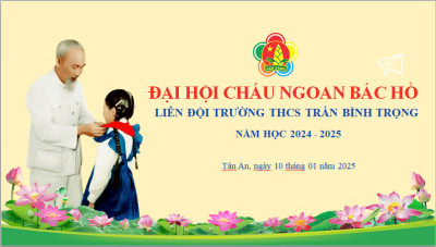 TRƯỜNG THCS TRẦN BÌNH TRỌNG TỔ CHỨC ĐẠI HỘI CHÁU NGOAN BÁC HỒ